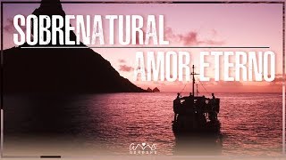 Sobrenatural / Amor Eterno Music Video