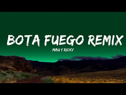 Mau y Ricky - Bota Fuego Remix (Letra/Lyrics) Ft. Nicky Jam, Dalex, Justin Quiles Y Lenny Tavarez