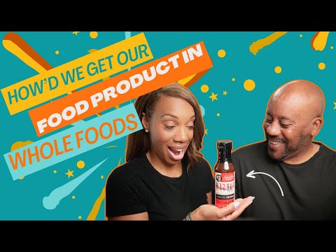 How'd We Get Our Food Products Into Whole Foods Stores