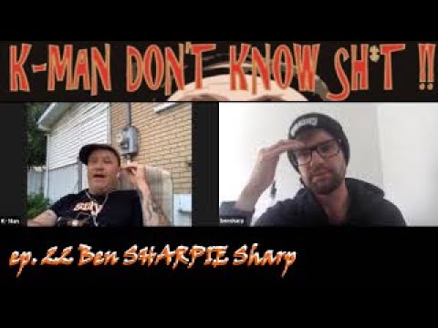 K-Man Don't Know Shit !! #22 - Ben SHARPIE!! Sharp (The Ramshackle Army, The Resignators)