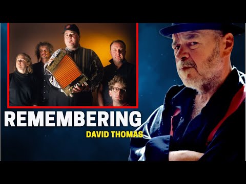 Remembering David Thomas: Founder of Boundary-Pushing Rock Band Pere Ubu, David Thomas Dead at 71