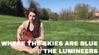 Where the Skies are Blue // The Lumineers | Cover by Sarah Carmosino