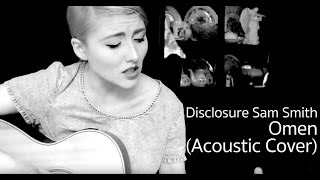 Disclosure &amp; Sam Smith - Omen (Acoustic Cover)