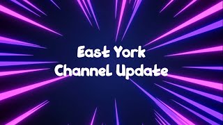 East York Channel Update (Please watch all the way through)