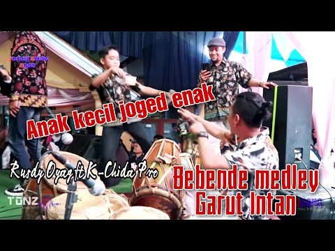 Anak kecil jogednya mantul !!! BEBENDE MEDLEY GARUT INTAN | RUSDY OYAG FT K-CHIDA PRO