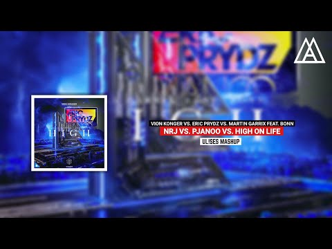 Vion Konger vs. Eric Prydz vs. Martin Garrix feat. Bonn - NRJ vs. Pjanoo vs. High On Life (Mashup)