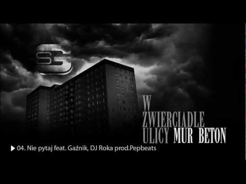WZU Mur Beton - Nie pytaj feat. Gaźnik, DJ Roka prod.Pepbeats