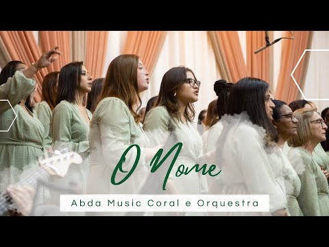 O NOME - Abda Music Coral e Orquestra