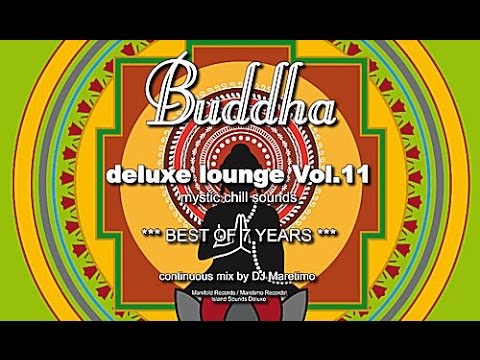 DJ Maretimo - Buddha Deluxe Lounge Vol.11 - Best Of 7 Years (Full Album) 4+Hours, Bar+Buddha Sounds