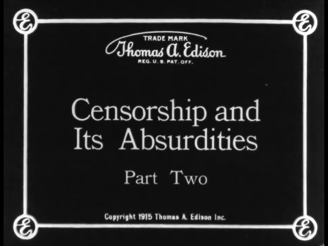 Censorship and Its Absurdities (1915) Edison