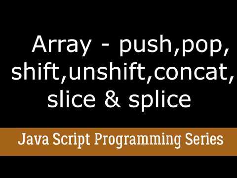 Array Operations Push Pop Slice Splice Shift Unshift Concat Complete Java Script Training