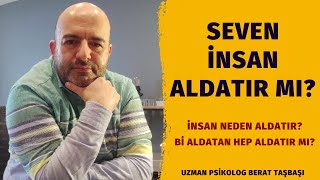 Seven İnsan Aldatır Mı?  İnsan Neden Aldatır?