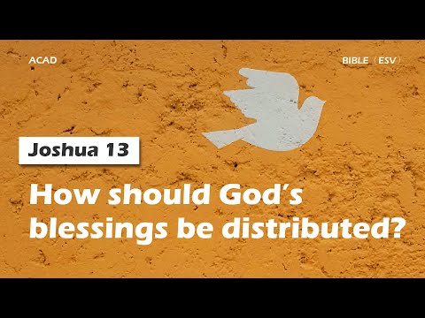 【Joshua 13】How should God’s blessings be distributed? ｜ACAD Bible Reading
