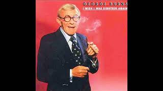 george burns - forgive her a little and love her alot