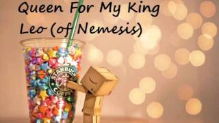 Queen For My King By: Leo (of Nemesis)