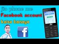 Jio Phone Me Facebook Account Kaise Banaye How To In Jio Phone