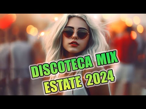 DISCOTECA MIX ESTATE 2024 🎵🏖️​ Mix di remix musicali in inglese 2023-2024