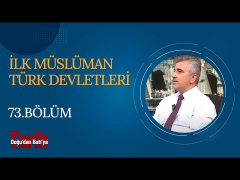 İlk Müslüman Türk Devletleri | Doğu'dan Batı'ya Tarih (73. Bölüm)