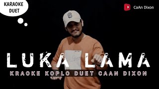 Download lagu LUKA LAMA Karaoke duet artis cowok/pria || Dangdut Koplo mp3