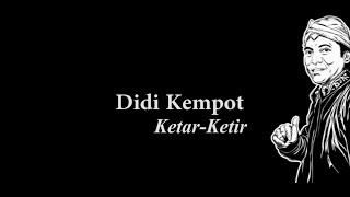 Download lagu Didi Kempot - Ketar Ketir Lirik mp3 Download lagu Didi Kempot - Ketar Ketir Lirik mp3