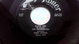JERRY BUTLER & THE IMPRESSIONS - LOVE ME - ABNER 1017