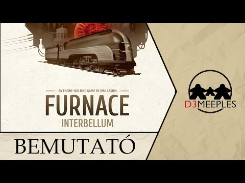 BEMUTATÓ: ACÉLMÁGNÁS/FURNACE: INTERBELLUM - d3meeples