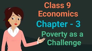 Class 9 Economics chapter 3 Poverty as a Challenge cbse ncert social sciencey