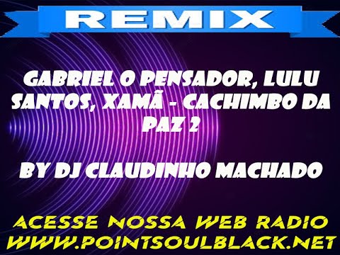 Gabriel O Pensador, Lulu Santos, Xamã   Cachimbo da Paz 2 Edit By Dj Claudinho Machado
