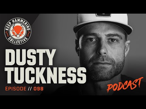 Dusty Tuckness | Keep Hammering Collective | Episode 098