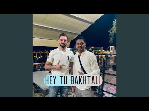 Hey tu bakhtali (feat. Grofo)