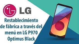 ¿Cómo restablecer datos de fábrica a través del menú en LG Optimus Black P970?