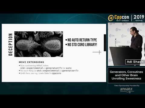 Generators, Coroutines and Other Brain Unrolling Sweetness - Adi Shavit - CppCon 2019
