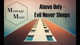 Above Only - Evil Never Sleeps [MM]