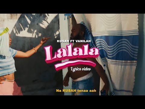 Kusah Feat Vanillah - Lalala (Official Lyrics Video)