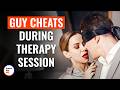 GUY CHEATS DURING THERAPY SESSION DramatizeMe