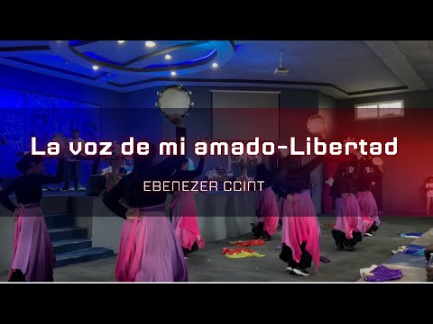 Danza/La voz de mi amado/ Libertad - EBENEZER CCINT