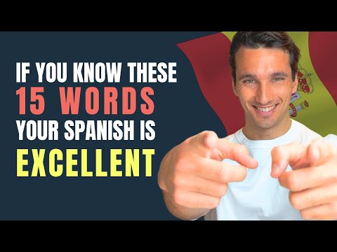 If you know these 15 words your Spanish is EXCELLENT!