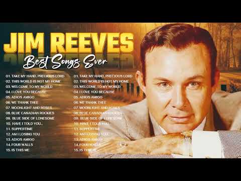Best Songs Of Jim Reeves - Jim Reeves Greatest Hits Full Album 2022