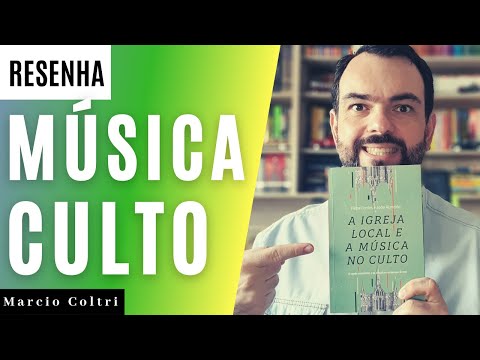 ? A IGREJA LOCAL E A MUSICA NO CULTO | Livros que Tocam #31 | Mrcio Coltri