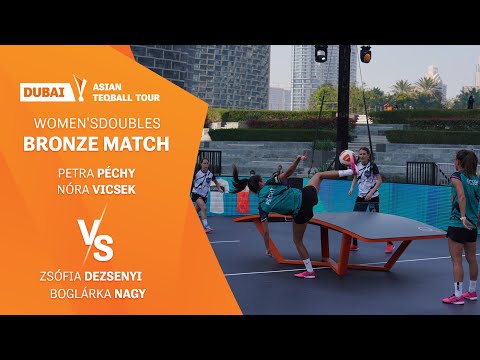 Asian Teqball Tour - Dubaj | Women's Doubles Bronze match | P.Péchy, N,Vicsek vs Zs.Dezsenyi, B.Nagy