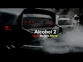 Alcohol 2 | Karan Aujla ft Paul G | Slow and Reverbed Lofi Remix