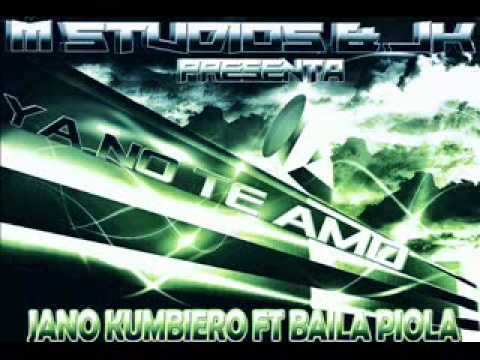 Baila Piola FT  Jano Kumbiero - YA NO TE AMO -2015