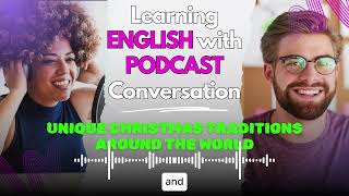English Podcast For Learning English | Unique Christmas traditions around the world | Beginners