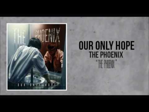 Our Only Hope - The Phoenix (Lyrics in Description)