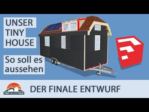 Der finale Tiny House Entwurf – So soll unser Traumhaus aussehen! | TINY HOUSE TOUR