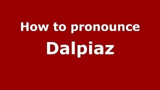 How to pronounce Dalpiaz