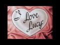 I Love Lucy Opening In Color