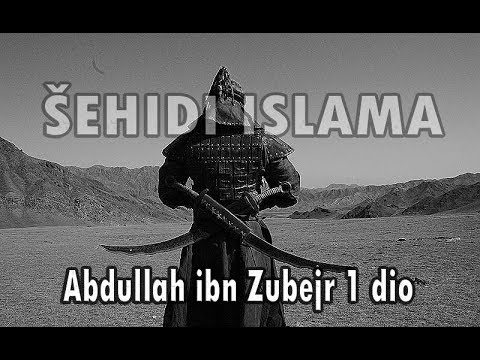ŠEHIDI ISLAMA - Abdullah ibn Zubejr 1 dio