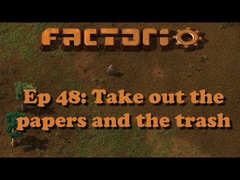 Average Gamer Plays ... Factorio! Ep48: Take out the papers and the trash