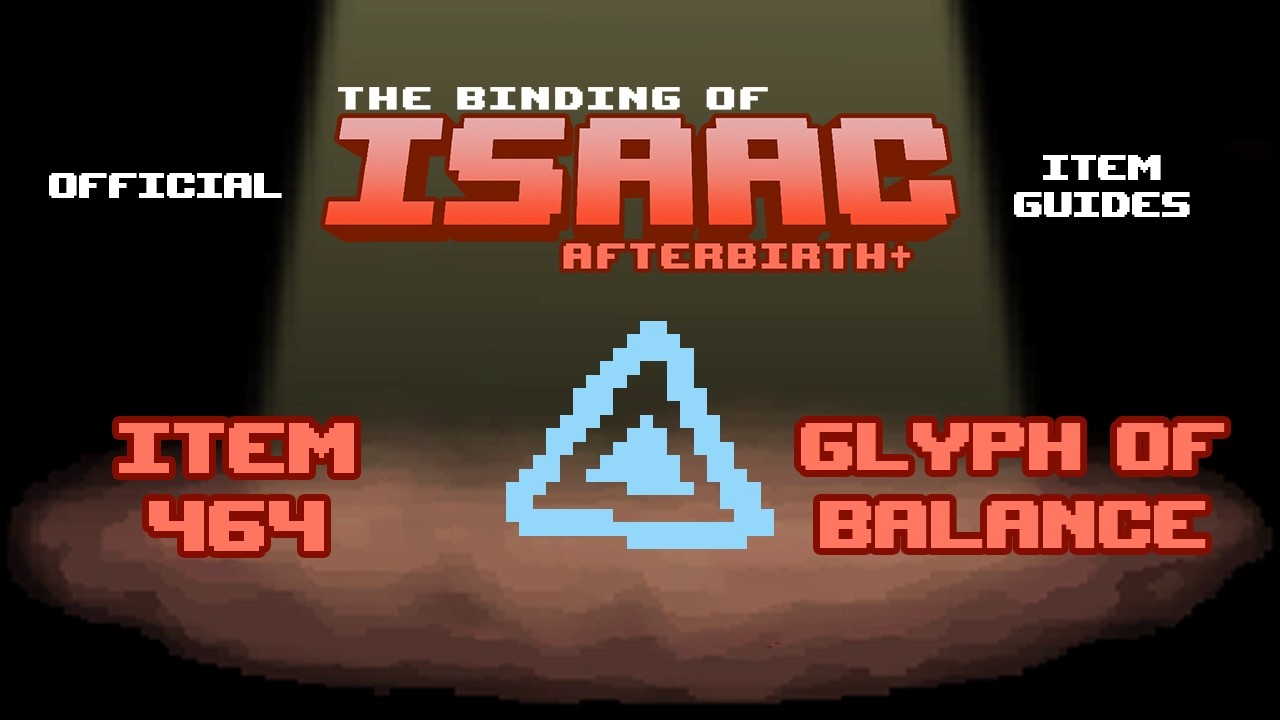 Official TBOI Item Guides No. 464: Glyph of Balance